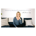 SHANNON TRIPP- MASTERING MEDICAL EMERGENCIES AT HOME