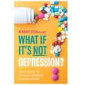 What If It's NOT Depression?